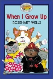 book cover of Yoko & Friends School Days: When I Grow Up - Book #12 (Yoko and Friends School Days) by Rosemary Wells