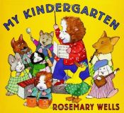 book cover of My Kindergarten (Booklist Editor's Choice. Books for Youth Awards) by Rosemary Wells