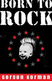 book cover of Born to Rock by Gordon Korman