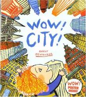 book cover of Wow! City! (Ala Notable Children's Books. Younger Readers (Awards)) by Robert Neubecker