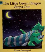 book cover of The Little Green Dragon Steps Out by Klaus Baumgart