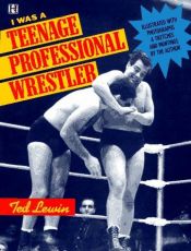 book cover of I Was a Teenage Professional Wrestler by Ted Lewin
