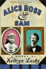 book cover of Alice Rose & Sam by Kathryn Lasky