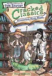 book cover of Cracked Classics #2: Mississippi River Blues: The Adventures of Tom Sawyer (Cracked Classics) by Tony Abbott