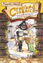 book cover of Cracked Classics: X Marks the Spot - Book #5: Treasure Island (Cracked Classics) by Tony Abbott