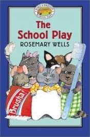 book cover of The school play by Rosemary Wells