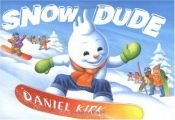 book cover of Snow Dude by Daniel Kirk