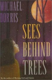 book cover of Sees Behind Trees by Michael Dorris