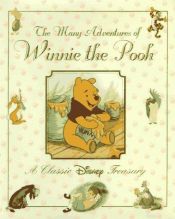 book cover of The Many Adventures of Winnie the Pooh : A Classic Disney Treasury (Classic Disney Treasury) by Walt Disney