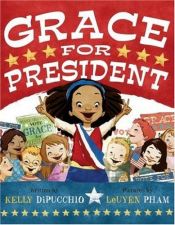book cover of Grace for President by Kelly DiPucchio