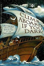 book cover of Disney's Climb Aboard if you Dare: Stories from the Pirates of the Caribbean by Nicholas Stephens