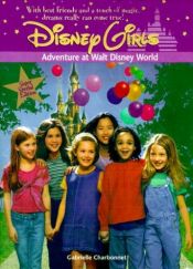 book cover of Disney Girls: Adventure at Walt Disney World - Book #7 (Disney Girls) by Gabrielle Charbonnet