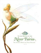 book cover of In the realm of the Never Fairies : the secret world of Pixie Hollow by Monique Peterson