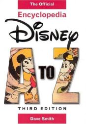 book cover of Disney A to Z: The Official Encyclopedia by Dave Smith