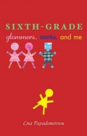 book cover of Sixth-grade glommers, norks, and me by Lisa Papademetriou