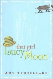 book cover of That girl Lucy Moon by Amy Timberlake
