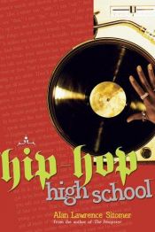 book cover of Hip Hop High school by Alan Lawrence Sitomer