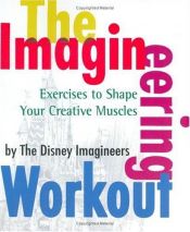 book cover of The Imagineering Workout: Exercises to Shape Your Creative Muscles by Walt Disney