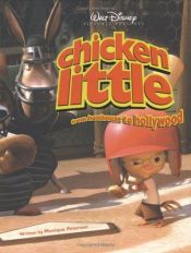 book cover of Walt Disney pictures presents Chicken Little from henhouse to Hollywood by Monique Peterson