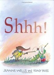book cover of Shhh! by Jeanne Willis