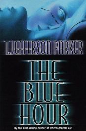 book cover of The Blue Hour by T. Jefferson Parker