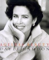 book cover of Ageless Beauty: A Woman's Guide to Lifelong Beauty and Well-Being by Dayle Haddon