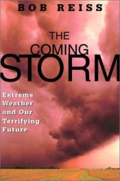book cover of The Coming Storm : Extreme Weather and Our Terrifying Future by R. Scott Reiss