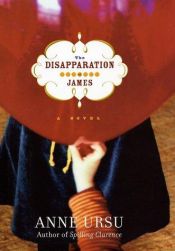 book cover of The disapparation of James by Anne Ursu