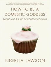 book cover of How to Be a Domestic Goddess by Nigella Lawson