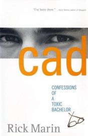 book cover of Cad: Confessions of a Toxic Bachelor by Rick Marin