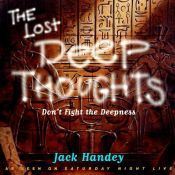 book cover of The Lost Deep Thoughts : Don't Fight the Deepness by Jack Handey