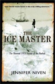 book cover of The ice master : the doomed 1913 voyage of the Karluk by Jennifer Niven