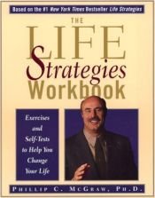 book cover of Life Strategies Workbook : Exercises and Self-Tests to Help You Change Your Life by Phil McGraw
