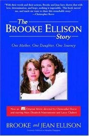 book cover of BROOKE ELLISON STORY, THE: ONE MOTHER, ONE DAUGHTER, ONE JOURNEY by Brooke Ellison