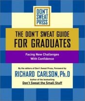 book cover of The Don't Sweat Guide for Graduates: Facing New Challenges with Confidence by Editors of Don't Sweat Press