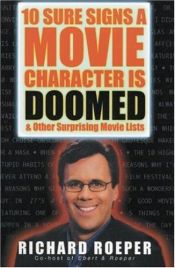 book cover of Ten Sure Signs a Movie Character is Doomed, and Other Surprising Movie Lists by Richard Roeper
