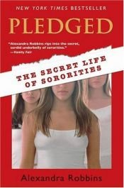 book cover of Pledged : the secret life of sororities by Alexandra Robbins