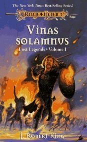 book cover of Dragonlance - Lost Legends, Volume 1: Vinas Solamnus by J. Robert King