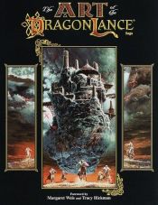 book cover of The art of the Dragonlance saga : based on the fantasy bestseller by Margaret Weis and Tracy Hickman by Tracy Hickman