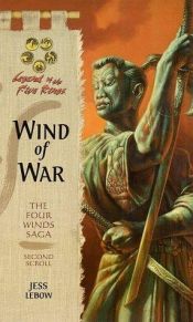 book cover of Wind of War: Legend of the Five Rings (The Four Winds Saga- Second Scroll) by Jess Lebow