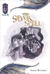 book cover of The Silver Spell by Anjali Banerjee