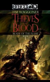 book cover of Blade of the Flame, Book 1: The Thieves of Blood by Tim Waggoner