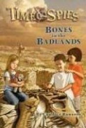 book cover of Bones in the Badlands: Time Spies, Book 2 (Bk. 2) by Candice F. Ransom