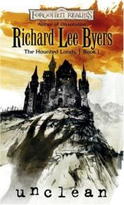 book cover of Unclean: The Haunted Lands by Richard Lee Byers