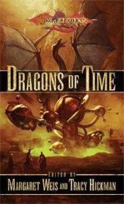 book cover of Dragons of Time (Dragonlance Anthology) by Margaret Weis