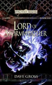 book cover of Forgotten Realms: Sembia: Gateway to the Realms, Book 7: Lord of Stormweather by Dave Gross