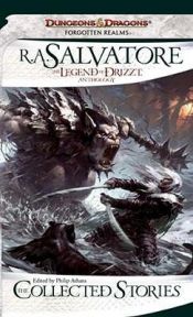 book cover of The Collected Stories: The Legend of Drizzt (Forgotten Realms) by Robert Anthony Salvatore
