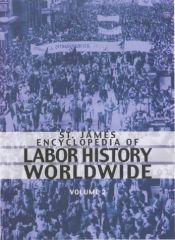 book cover of Encyclopedia of Labor History Worldwide by Neil Schlager
