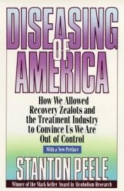 book cover of Diseasing of America: Addiction Treatment Out of Control by Stanton Peele