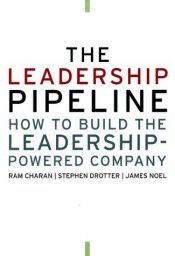 book cover of The Leadership Pipeline: How to Build the Leadership-Powered Company by Ram Charan